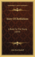 Story Of Bethlehem: A Book For The Young (1859)