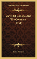 Views Of Canada And The Colonists (1851): (English)