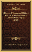 L'Histoire D'Emmanuel Philibert Duc De Savoie Gouverneur General De La Belgique (1692)