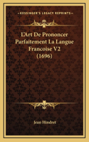 L'Art De Prononcer Parfaitement La Langue Francoise V2 (1696)