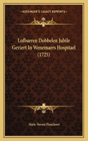 Lofbaeren Dobbelen Jubile Geviert In Wenemaers Hospitael (1725)