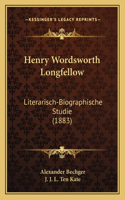 Henry Wordsworth Longfellow: Literarisch-Biographische Studie (1883)