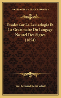 Etudes Sur La Lexicologie Et La Grammaire Du Langage Naturel Des Signes (1854)