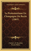 Le Protestantisme En Champagne Ou Recits (1863)