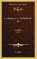 Reminiscences Of The Bench And Bar: An Address (1900)