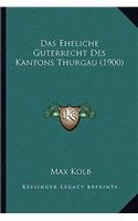 Das Eheliche Guterrecht Des Kantons Thurgau (1900)