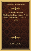 Lettres Intimes de Mademoiselle de Conde A M. de La Gervaisais, 1786-1787 (1878)