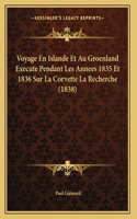 Voyage En Islande Et Au Groenland Execute Pendant Les Annees 1835 Et 1836 Sur La Corvette La Recherche (1838)