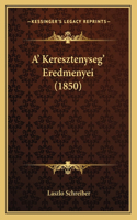 A' Keresztenyseg' Eredmenyei (1850)