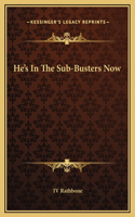 He's In The Sub-Busters Now