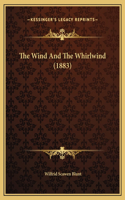 The Wind And The Whirlwind (1883)