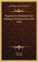 Programm Der Realschule Erster Ordnung Zu Stralsund Ostern 1881 (1881)