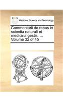 Commentarii de rebus in scientia naturali et medicina gestis. ... Volume 32 of 45