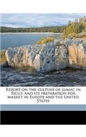 Report on the Culture of Sumac in Sicily, and Its Preparation for Market in Europe and the United States