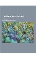 Tristan and Isolde; A Tragedy: (English)