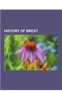 History of Brest: Fortifications of Brest, Chateau de Brest, Battle of Camaret, Brest Arsenal, Battle for Brest, Battle of Brest, Battle