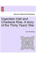 Ingerstein Hall and Chadwick Rise. a Story of the Thirty Years' War.