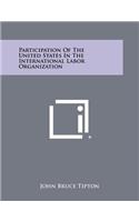 Participation of the United States in the International Labor Organization
