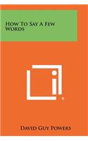 How To Say A Few Words