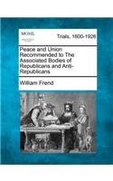 Peace and Union Recommended to the Associated Bodies of Republicans and Anti-Republicans