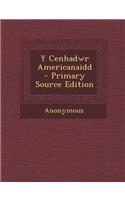 Y Cenhadwr Americanaidd - Primary Source Edition