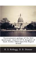 Reconnaissance Geology of the Ha'il Quadrangle, Sheet 27/41 B, Kingdom of Saudi Arabia