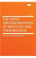 The Upper Ordovician Rocks of Kentucky and Their Bryozoa