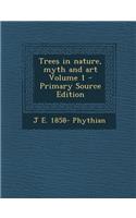 Trees in Nature, Myth and Art Volume 1
