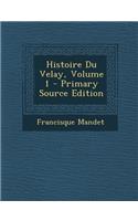 Histoire Du Velay, Volume 1