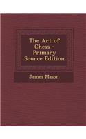 The Art of Chess - Primary Source Edition