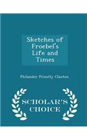 Sketches of Froebel's Life and Times - Scholar's Choice Edition