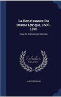 La Renaissance Du Drame Lyrique, 1600-1876