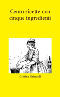 Cento ricette con cinque ingredienti