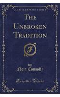 The Unbroken Tradition (Classic Reprint)