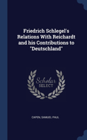 Friedrich Schlegel's Relations With Reichardt and his Contributions to Deutschland