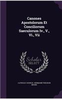 Canones Apostolorum Et Conciliorum Saeculorum Iv., V., Vi., Vii