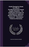 Oratio Panegyrica Quam Viro Illustri Excellentissimoque Ioanni Aegidio Alemanno ... Ex Amplissimo Susceptae Ad Leopoldum M. Legationis Munere Feliciter Reverso ... Consecrat ... Christianus Fridericus Boernerus