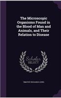 Microscopic Organisms Found in the Blood of Man and Animals, and Their Relation to Disease
