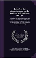Report of the Commissioner for the Revision and Reform of the Law: An Index to the Laws From 1895 to 1903, Inclusive; a List of Sections of the Codes Added, Amended, Or Repealed From 1895 to 1903, Inclusive; and a L