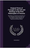 Original Views of Passages in the Life and Writings of the Poet-Philosopher of Venusia: With Which Is Combined an Illustration of the Suitability of the Ancient Epic and Lyric Styles to Modern Subjects of National and General Interest