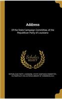 Address: Of the State Campaign Committee, of the Republican Party of Louisiana: Of the State Campaign Committee, of the Republican Party of Louisiana