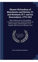Eleazer Richardson of Manchester and Bristol, Vt. and Richland, N.Y. and his Descendants, 1774-1913