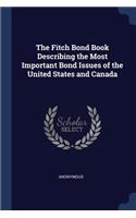 Fitch Bond Book Describing the Most Important Bond Issues of the United States and Canada