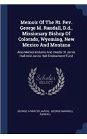 Memoir Of The Rt. Rev. George M. Randall, D.d., Missionary Bishop Of Colorado, Wyoming, New Mexico And Montana