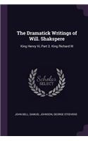 The Dramatick Writings of Will. Shakspere: King Henry Vi, Part 3. King Richard III