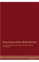 Reversing Inclusion Body Myositis the Raw Vegan Detoxification & Regeneration Workbook for Curing Patients