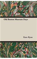 Old Boston Museum Days