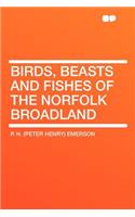 Birds, Beasts and Fishes of the Norfolk Broadland