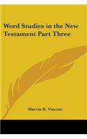 Word Studies in the New Testament Part Three