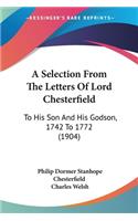 Selection From The Letters Of Lord Chesterfield